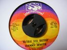 DANNY WHITE - NATURAL SOUL BROTHER - 1OO MPH - HEAR  