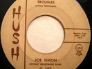 * JOE SIMON Troubles RARE NORTHERN SOUL 45 Hush 107 ?