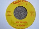 Scholars-I Need Your Lovin RARE GARAGE 45 on RUBY RAY