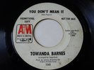 TOWANDA BARNES You Don't Mean It A&M SOUL 45 PROMO RARE