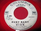 DION 45 - RUBY BABY - RARE RED VINYL PROMO - COLUMBIA
