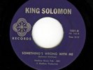 KING SOLOMON Something's Wrong With Me NORTHERN SOUL