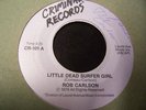 Rob Carlson-Little Dead Surfer Girl 45 Rare garage surf