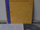 Robert Wyatt Old Rottenhat Japan LP Rough Trade Obi