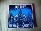 ...But Alive  Für uns nicht