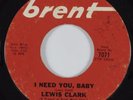 Northern Soul/R&B 45 LEWIS CLARK I Need You BRENT HEAR
