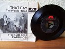 7´´ The Golden Earrings - That Day / The Words I Need