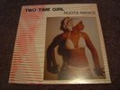 ROOTS RADICS  Two Time Girl  CANADIAN ONLY Orig. SEALED