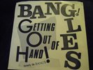 The Bangles-Getting Out Of Hand(The Bangs)