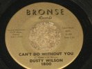 NORTHERN SOUL 45 DUSTY WILSON CAN'T DO WITHOUT YOU NM O