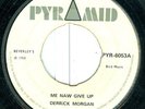 DERRICK MORGAN - ME NAW GIVE UP - OG UK PYRAMID 45 CLIP