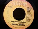 CHARLES JOHNSON Never Had A Love So Good ALSTON 45   