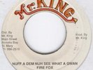 FIRE FOX NUFF A DEM NUH SEE WHAT A GWAN  mr king killer digi listen