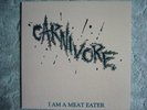 CARNIVORE - I Am A Meat Eater / Type O Negative