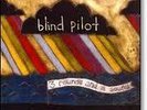 BLIND PILOT 3 ROUNDS AND A SOUND 180 GRAM VINYL LP SEAL