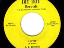 B.B. BROWN I Weep RARE BLUESY FUNK/ SOUL Dit Dot label - Listen