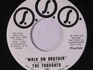 THOUGHTS: Walk On Brother 45 (funk w/hard drums, nice soul flip) rare Funk