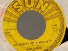 Sonny Burgess My bucket's got a hole in it/Sweet misery Sun 285 rockabilly 45