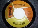 NORTHERN SOUL 45. CHRIS CLARK-LOVE'S GONE BAD-V.I.P.-25038