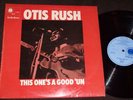 OTIS RUSH. THIS ONE'S A GOOD' UN. POST WAR MASTERS. BLUE HORIZON LP, 7- 6322.,