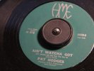 PAT HODGES Ain't Watcha Got HME 56928 FUNK NORTHERN SOUL 45 Listen