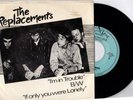 The Replacements I'm In Trouble / I'm Lonely 7