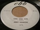 (HEAR) JERRY HAWKINS Cha Cha Chu EBB Orig 45 Killer Rockabilly Garage Rocker