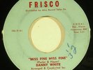 DANNY WHITE northern soul 45 on FRISCO “Miss Fine, Miss Fine” nice HEAR