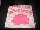 JERRY LEE LEWIS - LOVE HER ON BROADWAY / MATCHBOX DUTCH SUN P/S 7