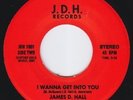 JAMES D. HALL I Wanna Get Into You M- MODERN SOUL HEAR disco b/w Freak On Down