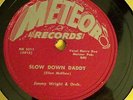 Jimmy Wright Slow Down daddy w/ Merry dee Meteor 5011  doo-wop/blues  78 rpm