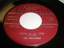 TRU-TONES Tears In My Eyes 45 7