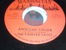 THE PAINTED FACES-ANXIOUS COLOR/THINGS WE SEE 45/PEBBLES/GARAGE/PSYCH/EX CON