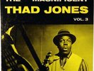 THE MAGNIFICENT THAD JONES, VOL. 3-DG ORIGINAL, EAR, RVG, 63RD ST, NO R