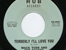 HEAR-Rare Popcorn 45-Mack Tubb-Tenderly I'll Love You-ORIGINAL- HUB HR-0001-MINT