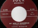 rare Soul R&B 45 CAROL MORGAN my man is dangerous SOCK