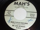 Big Jack Reynolds DETROIT SOUL 45 Made It Up In Your Mind BLUES Mah's LISTEN