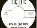STICKS HERMAN 45  Give Me Your Love