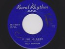 50s Uptempo C&W BILLY MONTANA It Felt So Good RURAL RHYTHM 525 M- HEAR Now