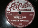 CHARLIE FEATHERS PEEPIN' EYES 78 ON FLIP not sun