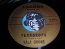 VALA QUONS Rare Doowop 45 on Laguna Teardrops b/w Madelaine