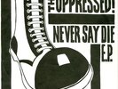 THe OPPRESSED never say die ep UK 1983 7