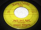 REGGIE PERKINS - Date Bait Baby - DATE BAIT RARE 1959 Rockabilly Ray Note 45