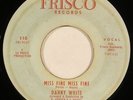 DANNY WHITE northern soul 45 on FRISCO “Miss Fine Miss Fine” nice HEAR