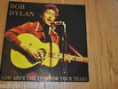 BOB DYLAN NOW AIN'T THE TIME FOR YOUR TEARS DBL LP NM/NM SWINGIN PIG MULTICOLOUR