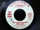The WHAT FOUR I'm Gonna Destroy That Boy PSYCH FUZZ Garage Promo Columbia HEAR