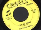 NORTHERN SOUL 45 PARLIAMENTS CRY NO MORE / SWEET NOTHIN CABELL 112 LISTEN 