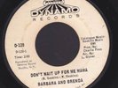 BARBARA and BRENDA  Don't Wait Up 4 Me Mama dj DYNAMO-120  45  