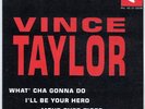 Vince TAYLOR  What' cha gonna do + 3