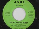 Black Gospel 45 KINGS OF HARMONY Give My Jesus No Reason on Jade